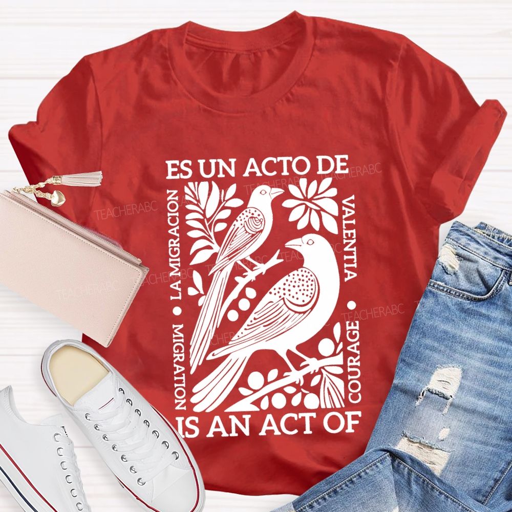 Es Un Acto De Is An Act Of Migration La Migration T-shirt