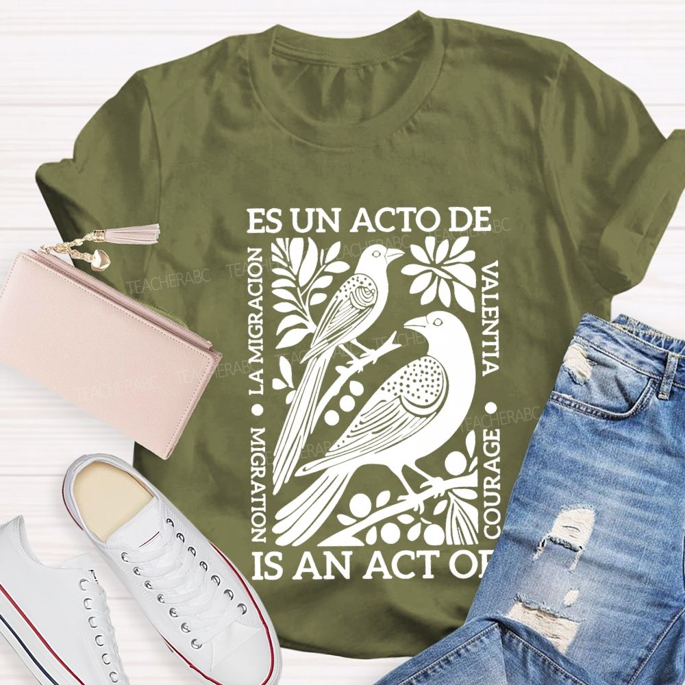 Es Un Acto De Is An Act Of Migration La Migration T-shirt