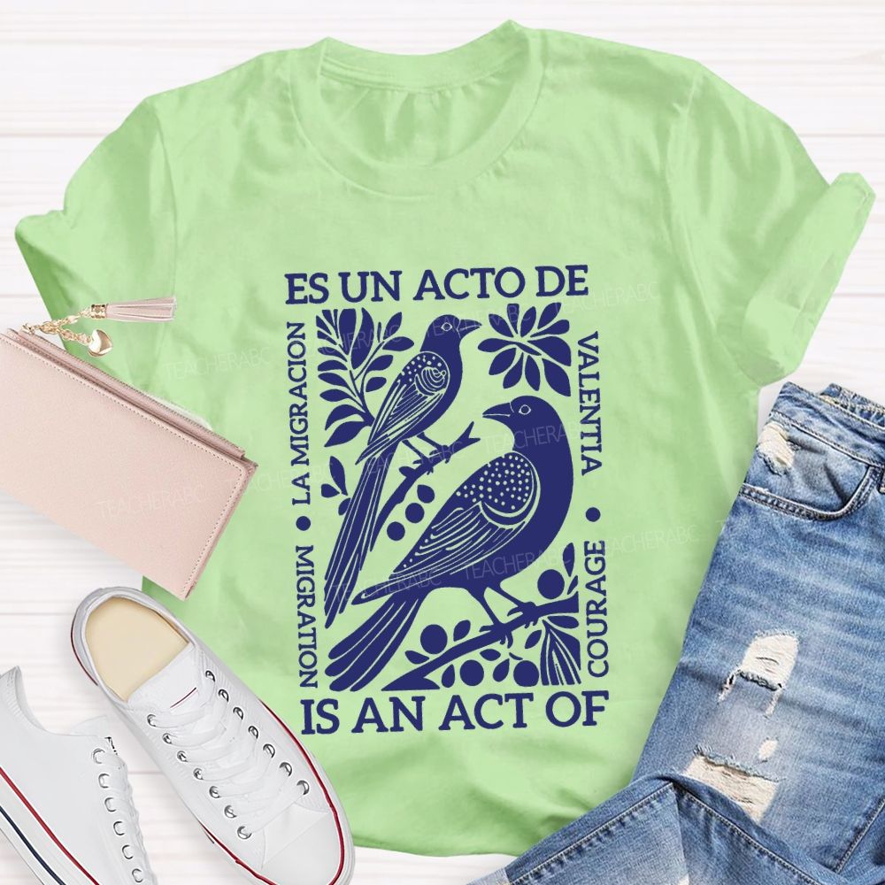Es Un Acto De Is An Act Of Migration La Migration T-shirt