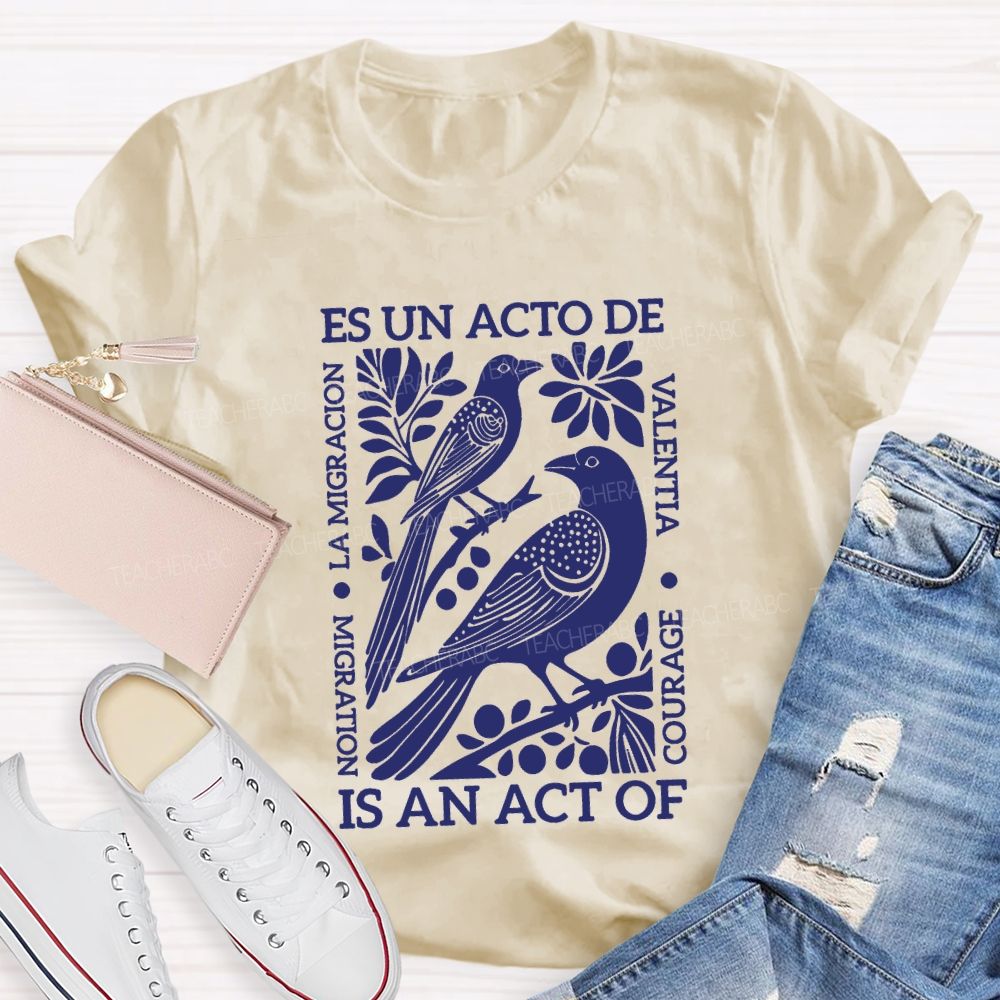 Es Un Acto De Is An Act Of Migration La Migration T-shirt