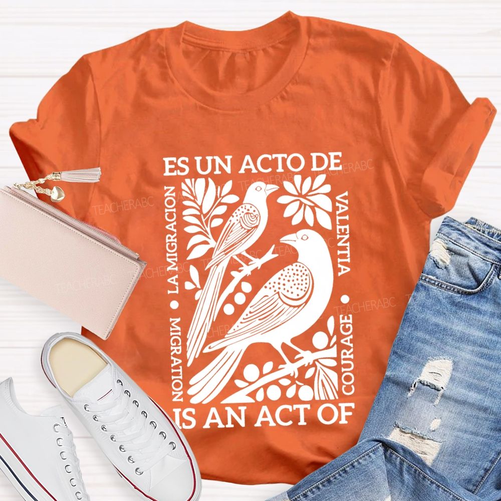 Es Un Acto De Is An Act Of Migration La Migration T-shirt