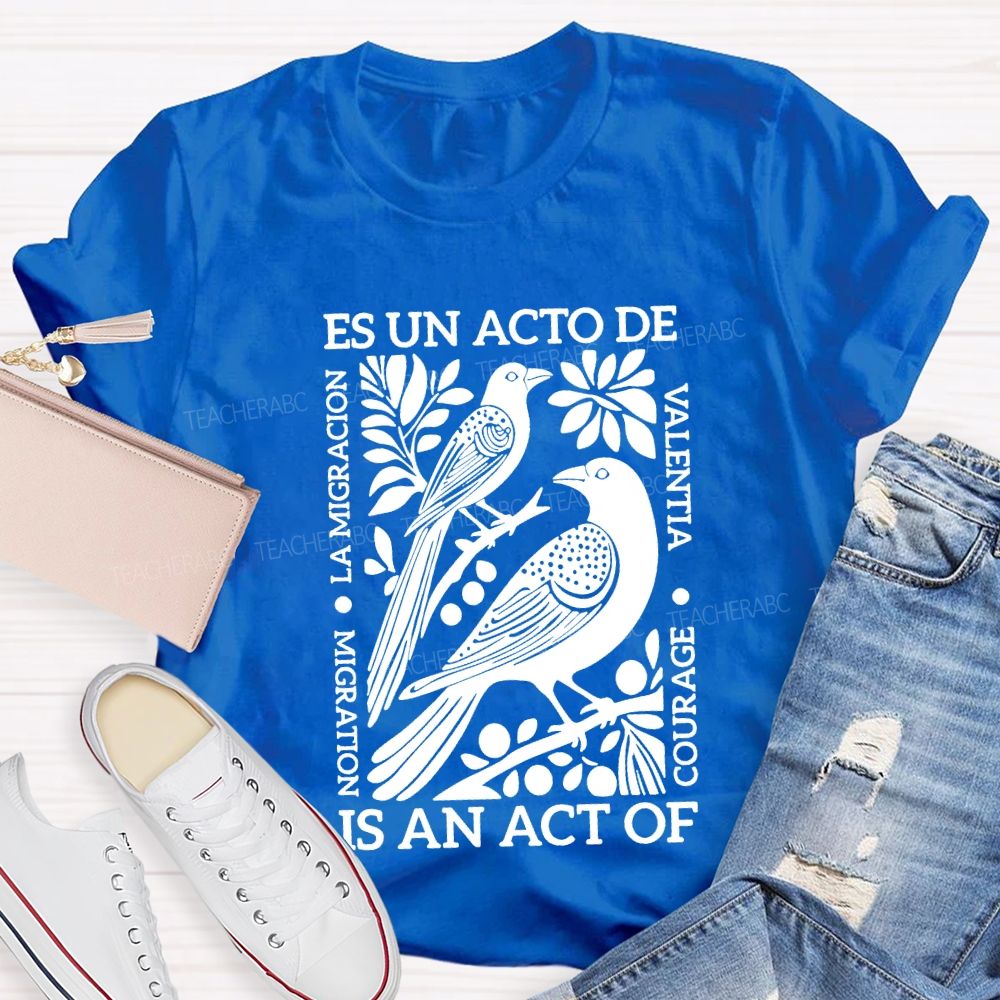 Es Un Acto De Is An Act Of Migration La Migration T-shirt