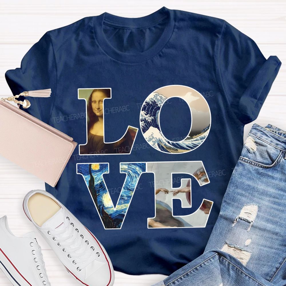 Love Art Famous Works Art Teacher T-shirt
