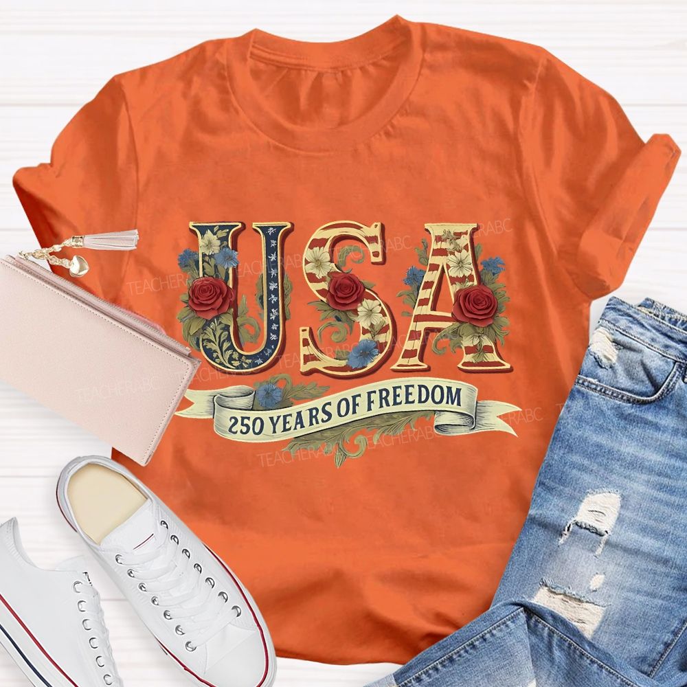 250 Years Of Freedom Flowers Letters Teacher T-shirt
