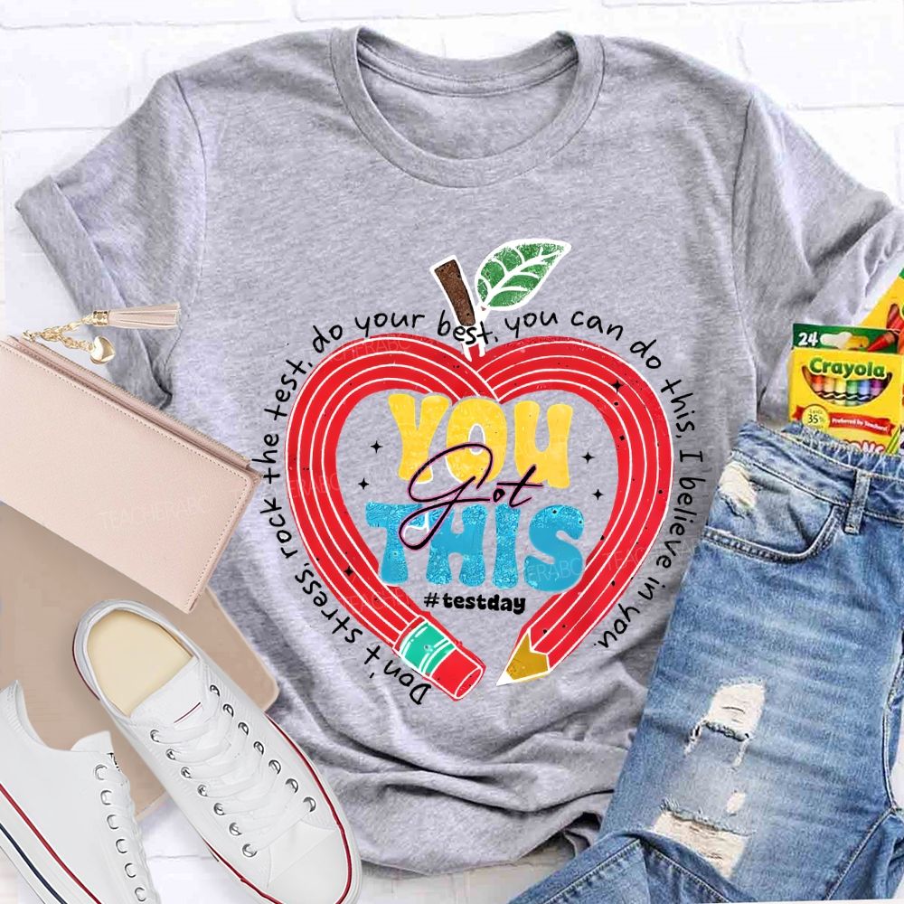 You Got This Test Day Don'T Stress Rock The Test You Can Do This I Believe In You T-shirt