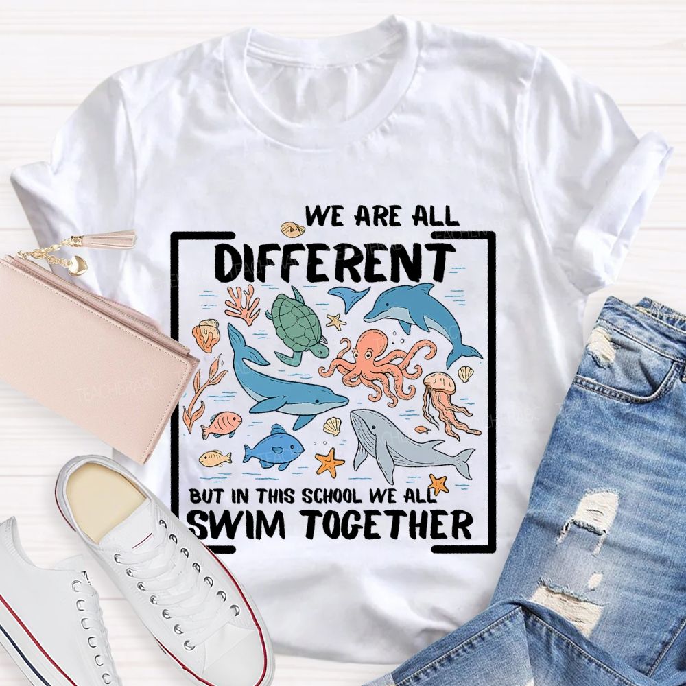 We Are All Different But In This School We All Swim Together Graphic Teacher T-shirt