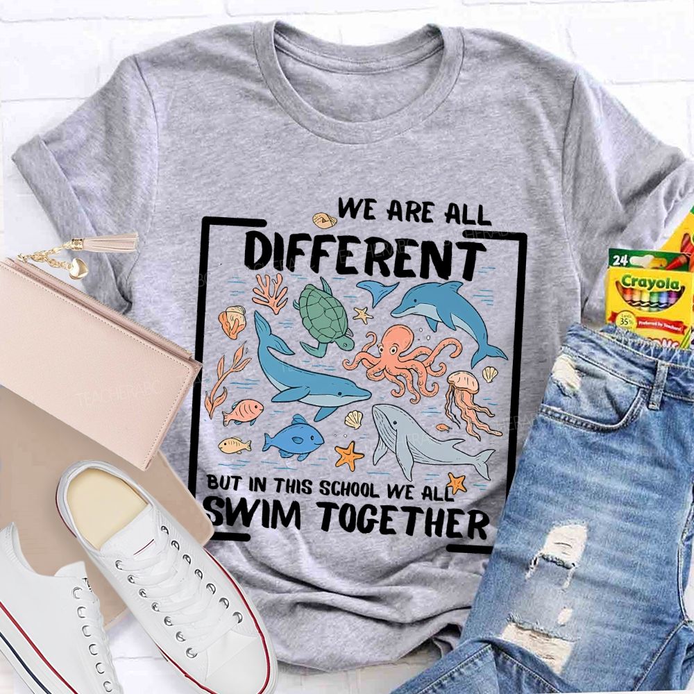 We Are All Different But In This School We All Swim Together Graphic Teacher T-shirt