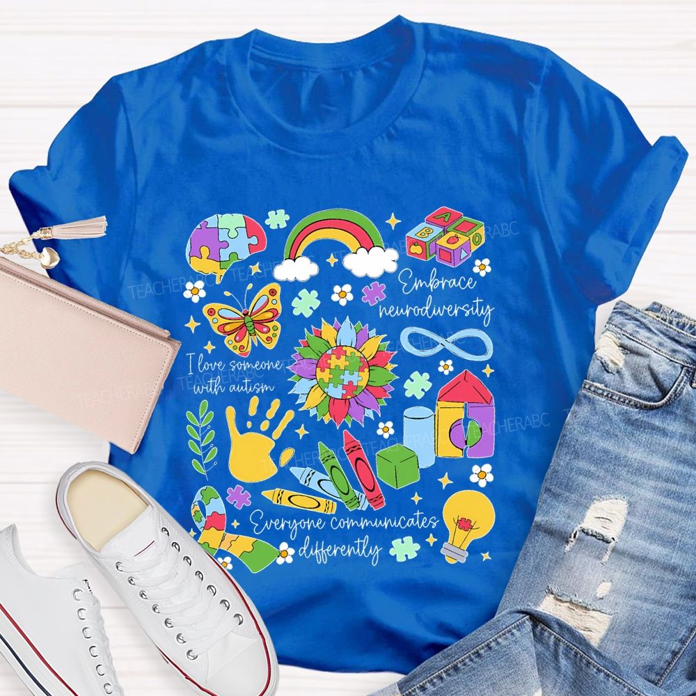 I Love Someone With Autism Embrace Neurodiversity Teacher T-shirt
