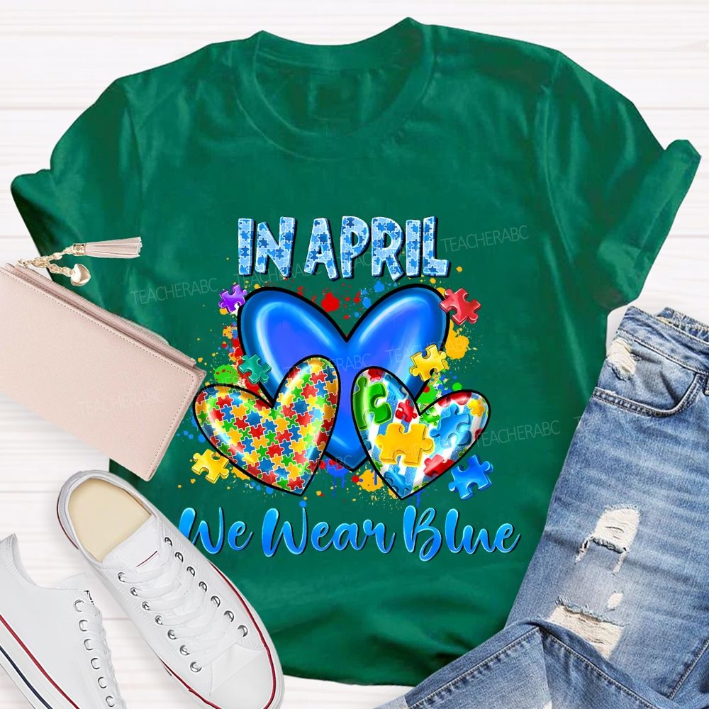 In April We Wear Blue Puzzle Heart Pattern Teacher T-shirt
