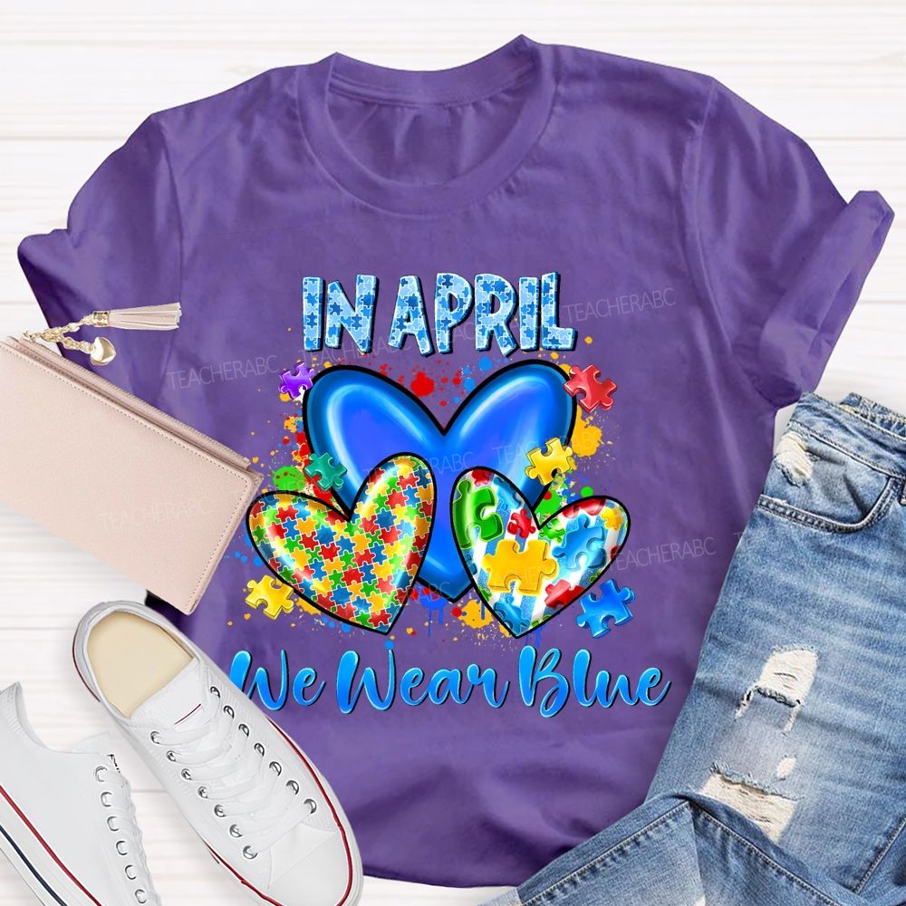 In April We Wear Blue Puzzle Heart Pattern Teacher T-shirt