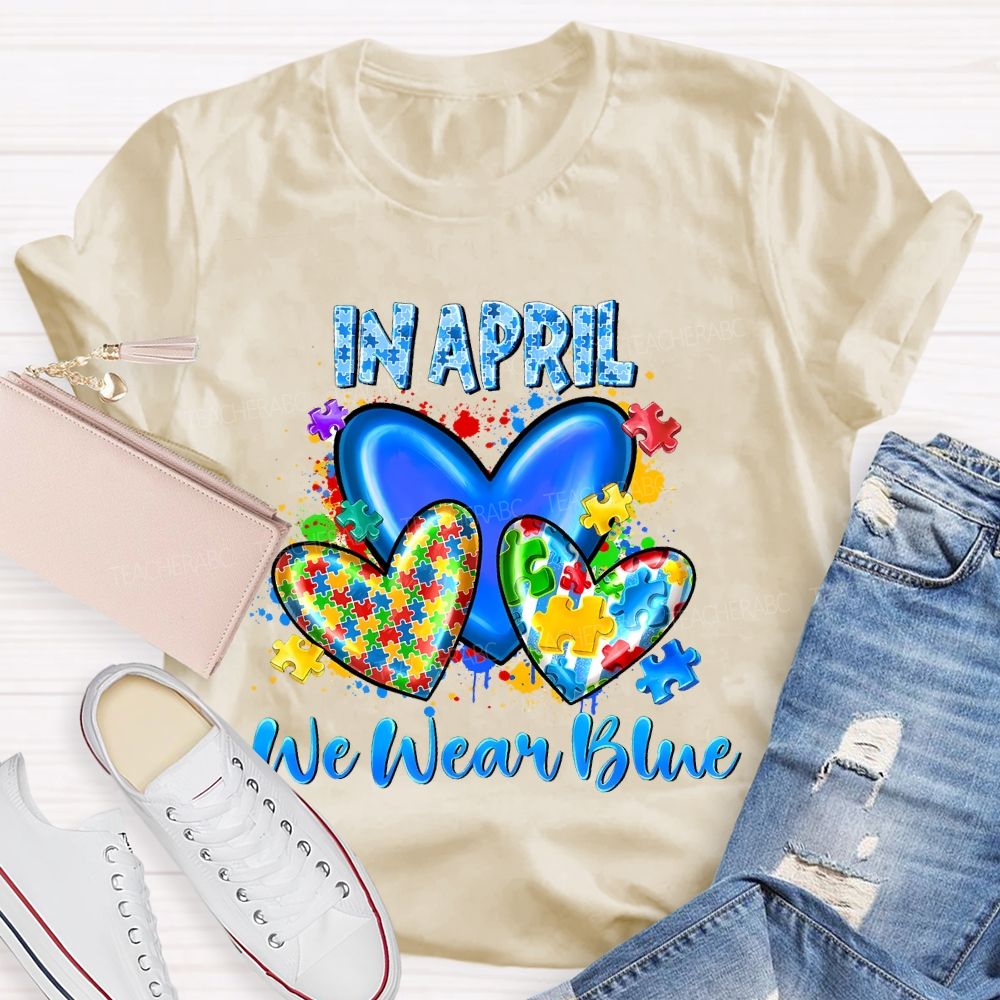 In April We Wear Blue Puzzle Heart Pattern Teacher T-shirt