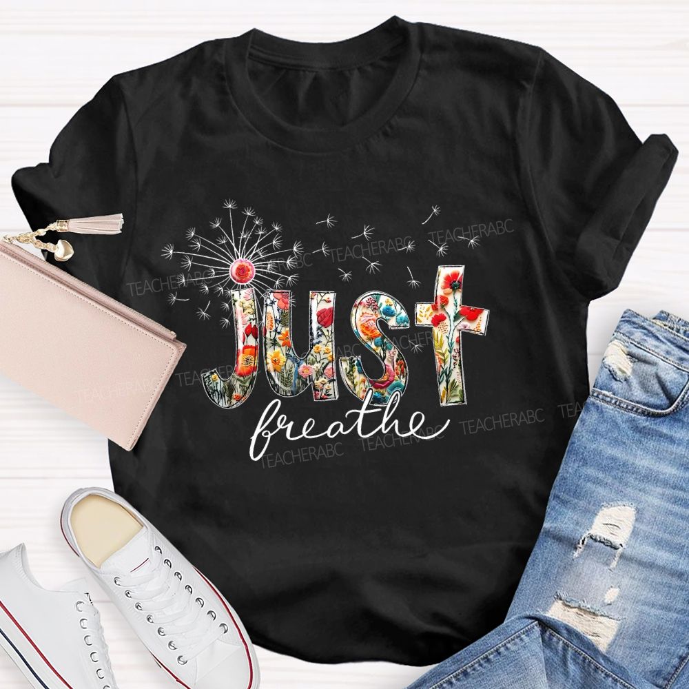 Just Breathe Dandelion Teacher T-shirt