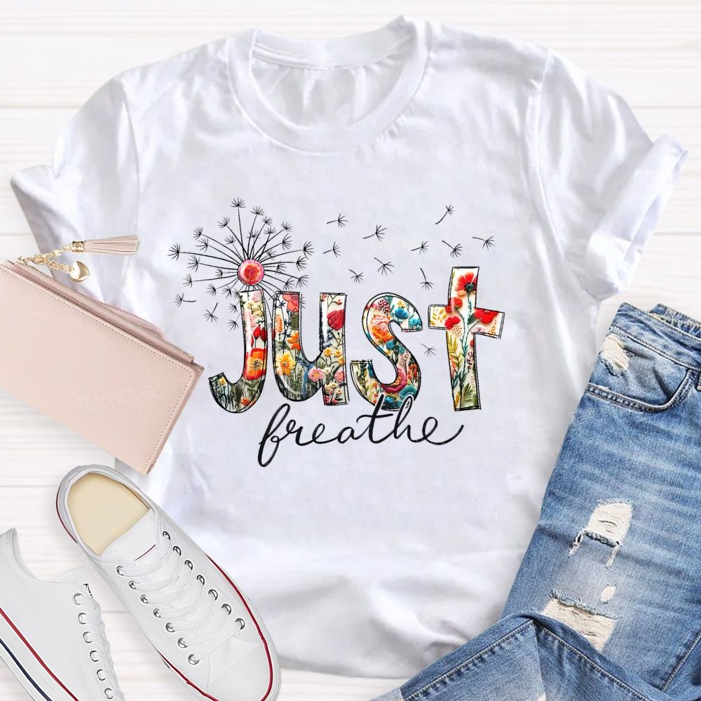 Just Breathe Dandelion Teacher T-shirt