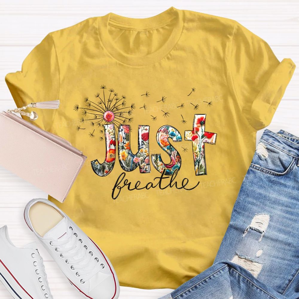 Just Breathe Dandelion Teacher T-shirt