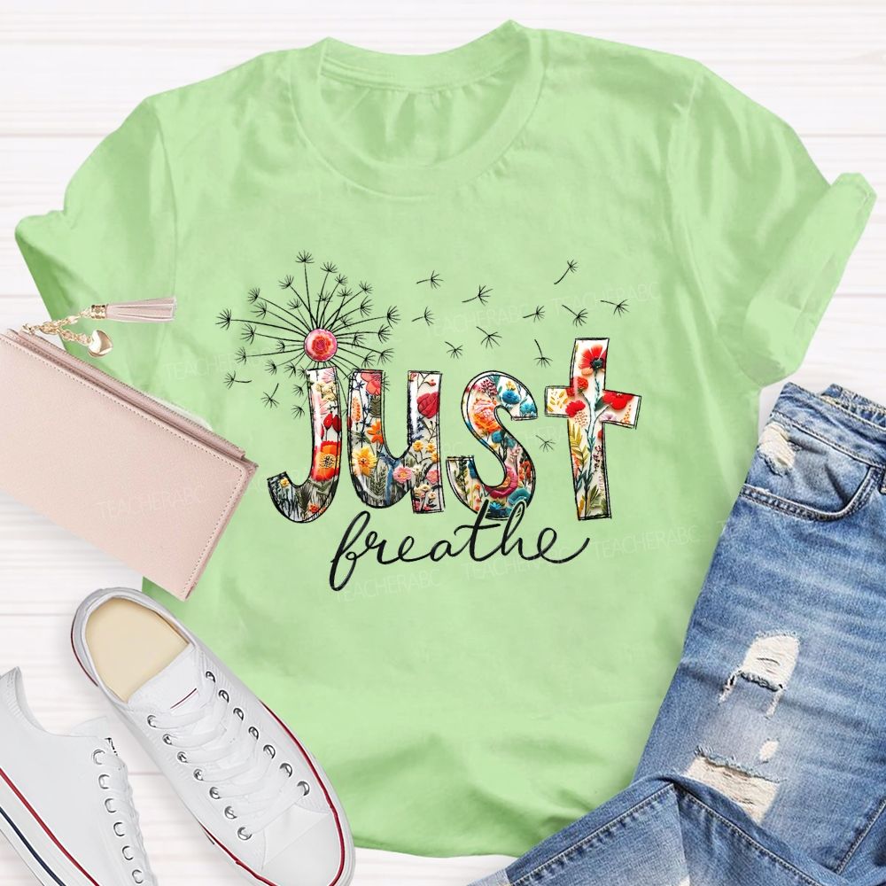 Just Breathe Dandelion Teacher T-shirt