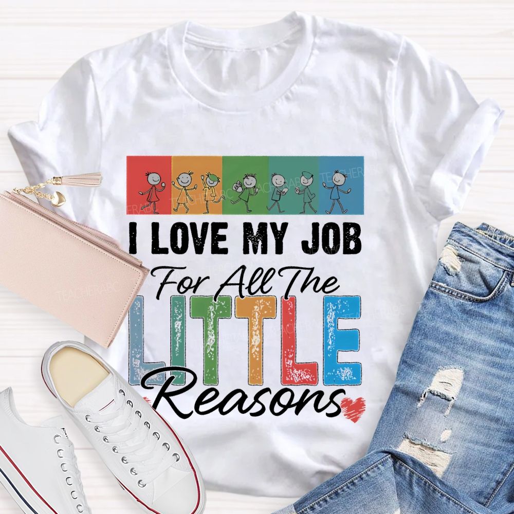 I Love My Job For All The Little Reasons Colorful Letters Patterns Teacher T-shirt