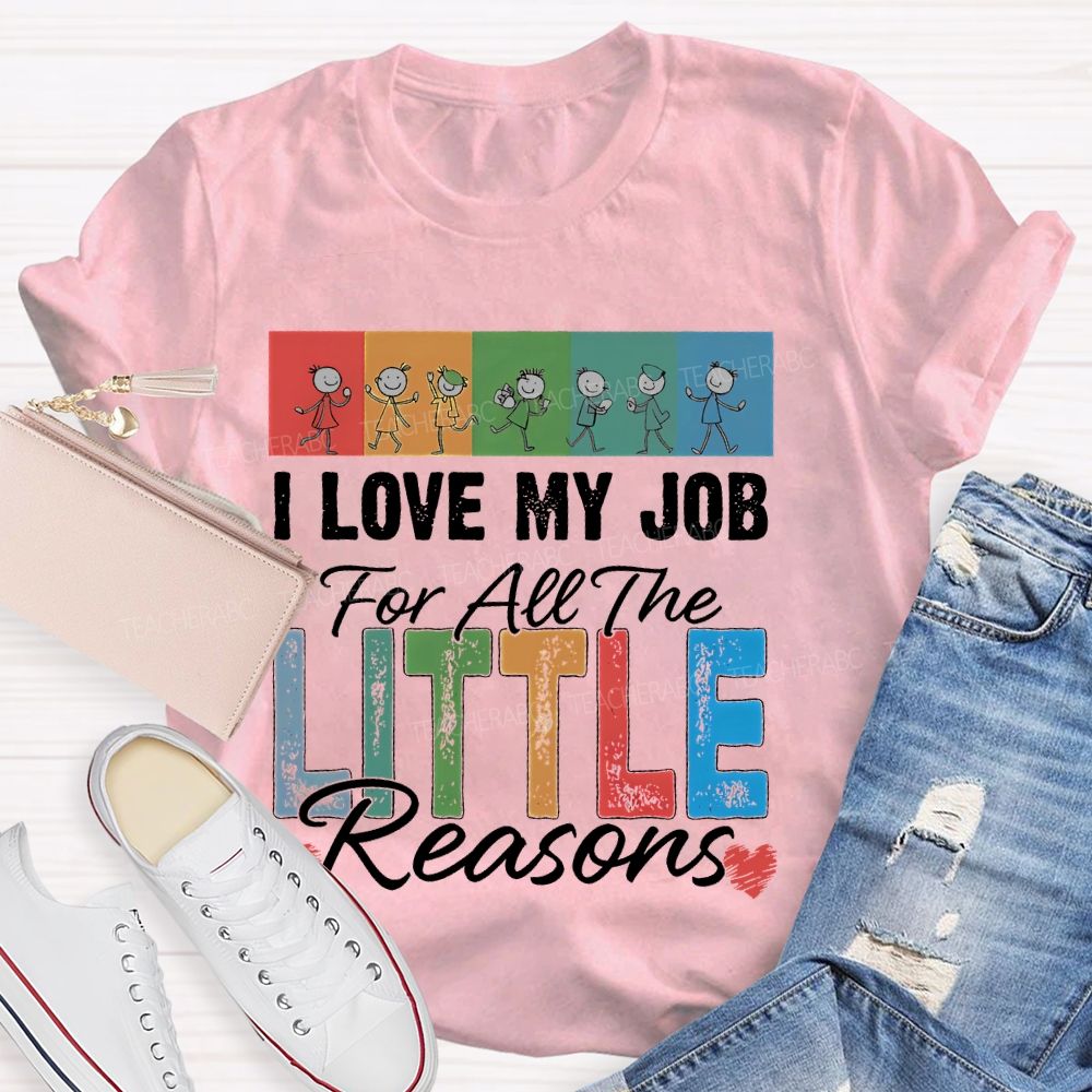 I Love My Job For All The Little Reasons Colorful Letters Patterns Teacher T-shirt