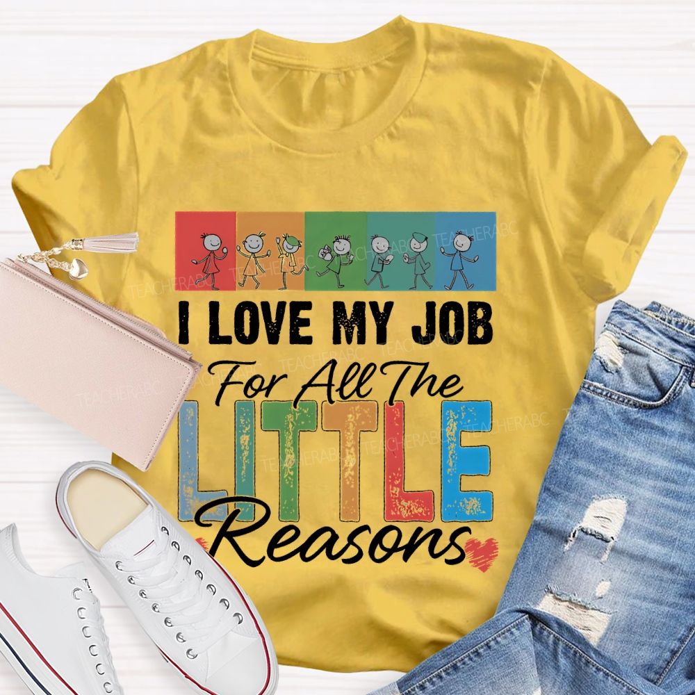 I Love My Job For All The Little Reasons Colorful Letters Patterns Teacher T-shirt