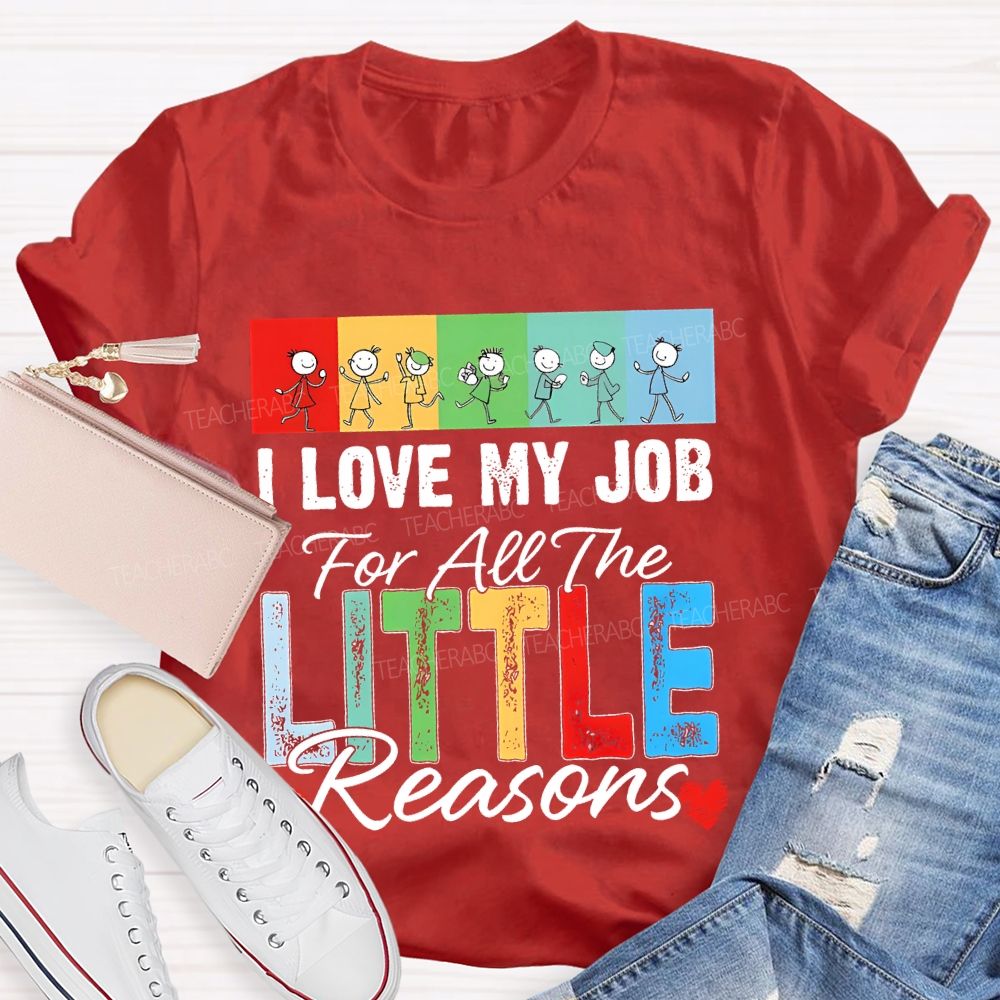 I Love My Job For All The Little Reasons Colorful Letters Patterns Teacher T-shirt