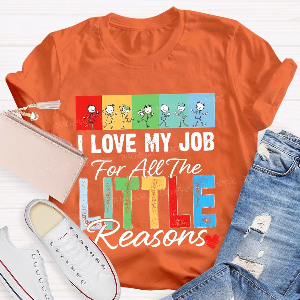 I Love My Job For All The Little Reasons Colorful Letters Patterns Teacher T-shirt