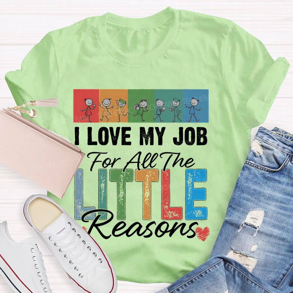 I Love My Job For All The Little Reasons Colorful Letters Patterns Teacher T-shirt