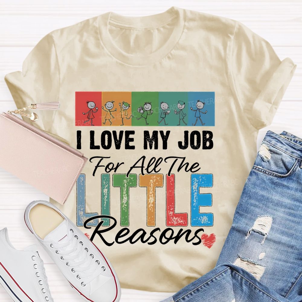 I Love My Job For All The Little Reasons Colorful Letters Patterns Teacher T-shirt