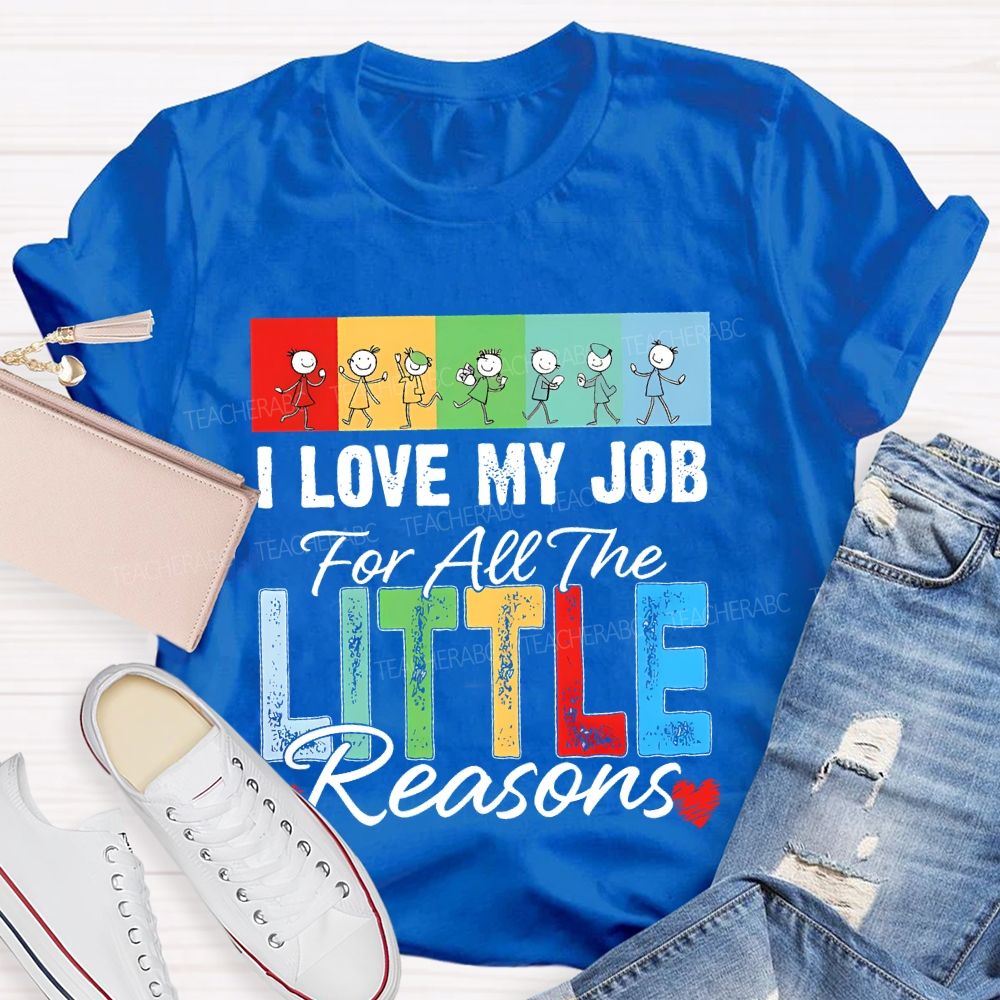 I Love My Job For All The Little Reasons Colorful Letters Patterns Teacher T-shirt