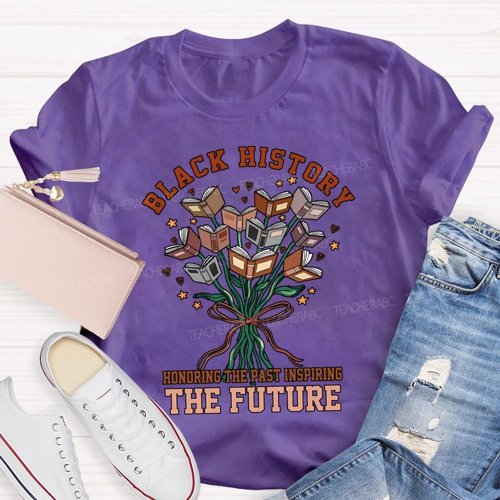Black History Honoring The Past Inspiring The Future T-shirt