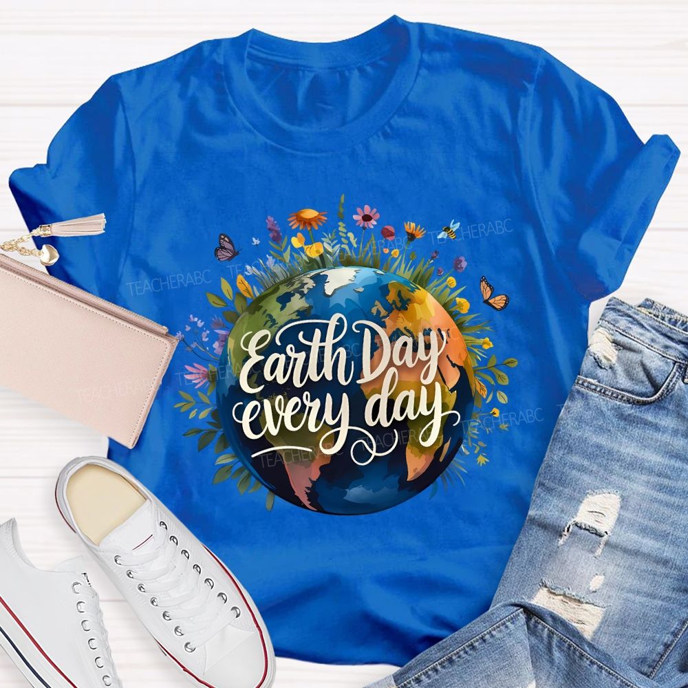 Earth Day Every Day Beautiful Environment Teacher T-shirt