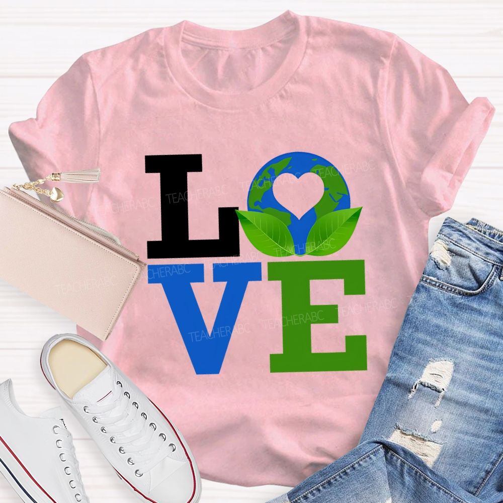 Love Earth Beautiful Ecological Environment Teacher T-shirt