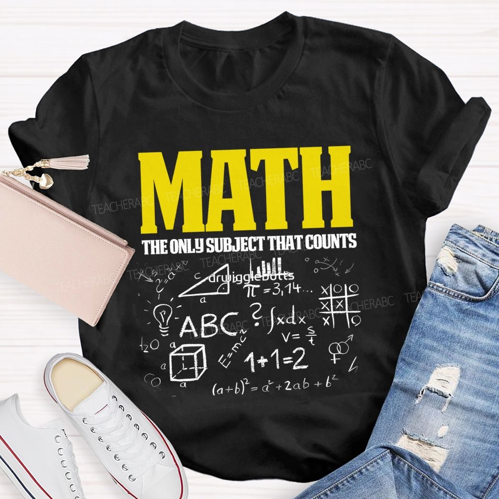 Math The Only Subject That Counts Teacher T-shirt