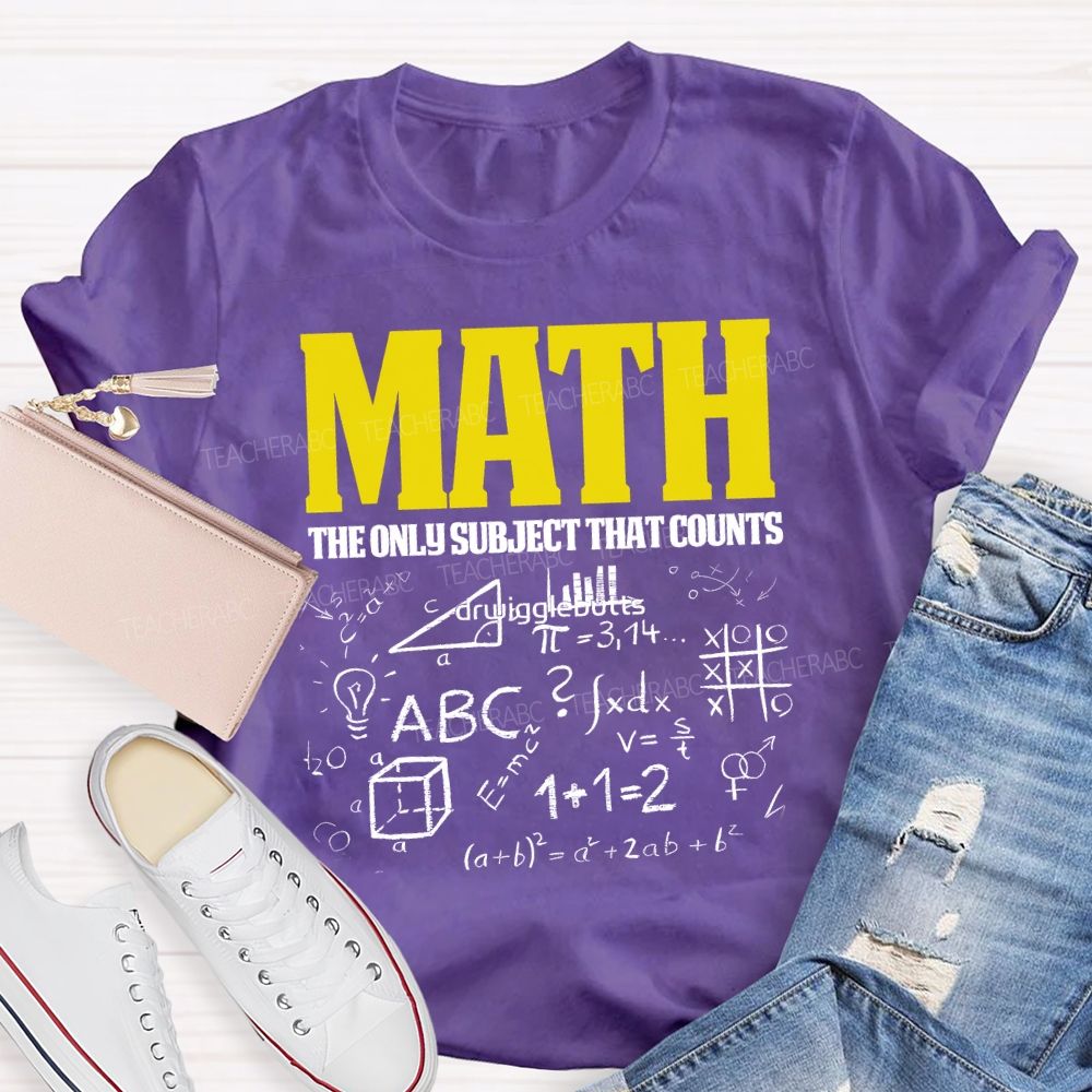 Math The Only Subject That Counts Teacher T-shirt