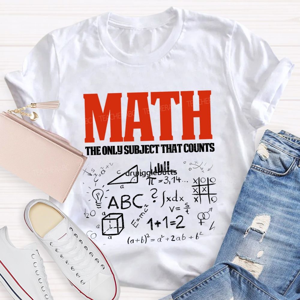 Math The Only Subject That Counts Teacher T-shirt