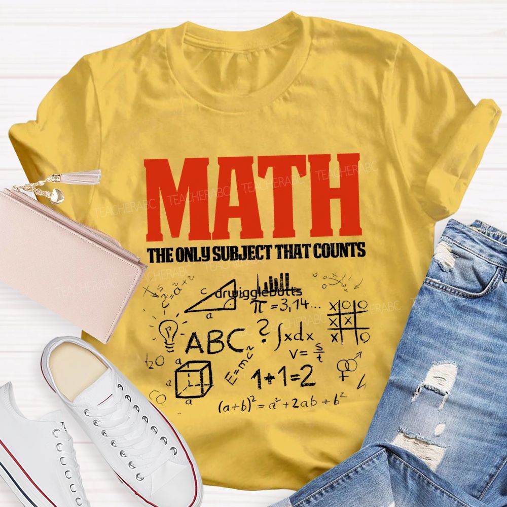 Math The Only Subject That Counts Teacher T-shirt