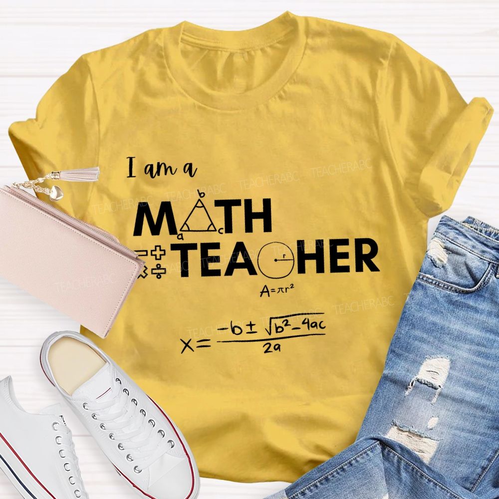 I Am A Math Teacher And Some Mathematical Formulas T-shirt
