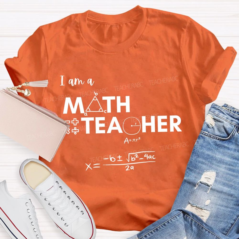 I Am A Math Teacher And Some Mathematical Formulas T-shirt