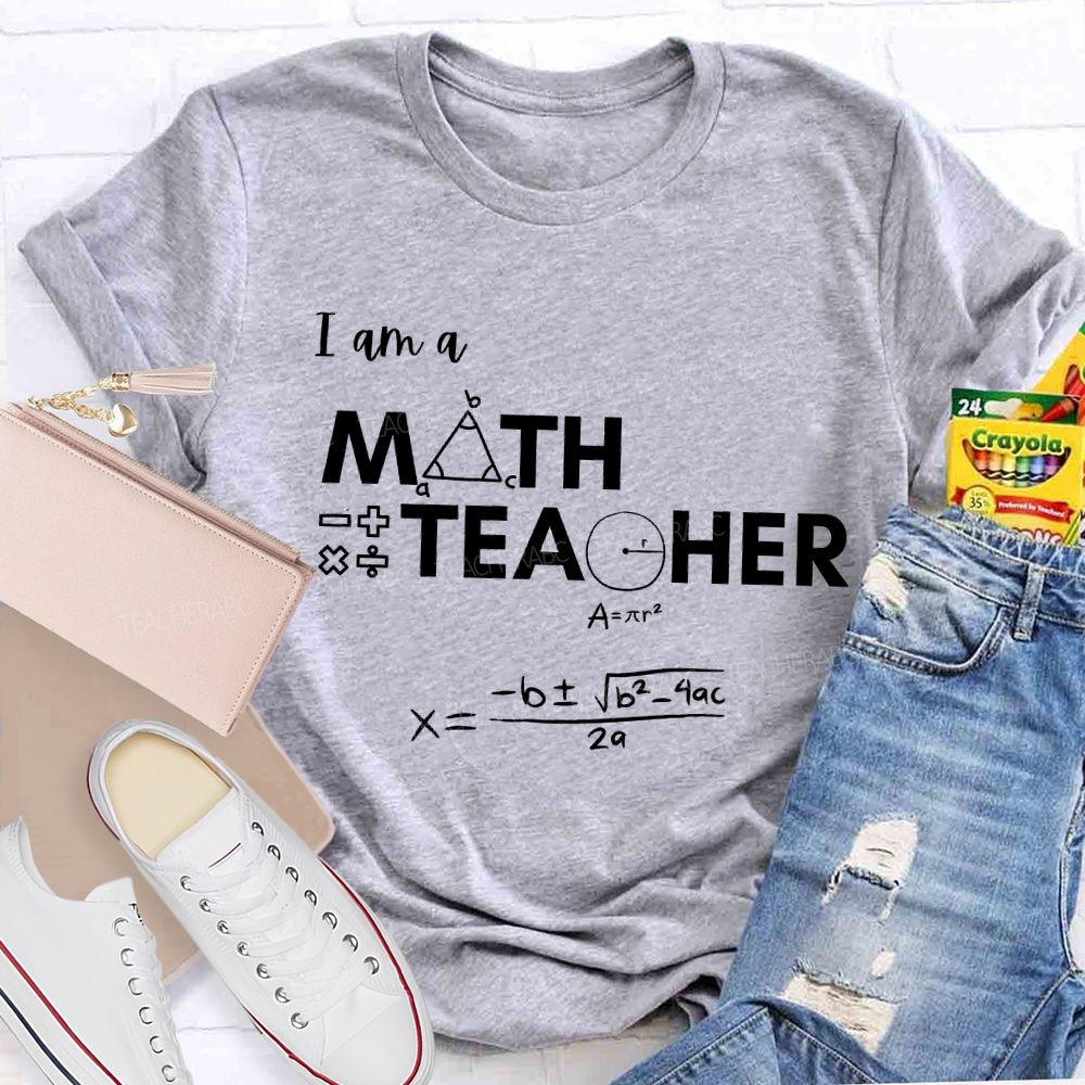 I Am A Math Teacher And Some Mathematical Formulas T-shirt