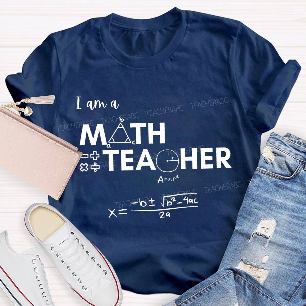 I Am A Math Teacher And Some Mathematical Formulas T-shirt