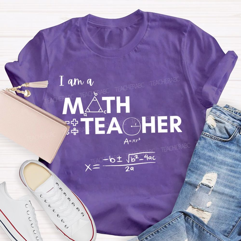 I Am A Math Teacher And Some Mathematical Formulas T-shirt