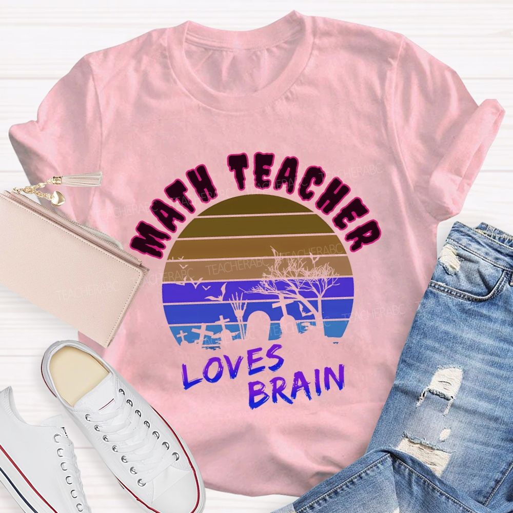 Math Teacher Loves Brain Teacher T-shirt