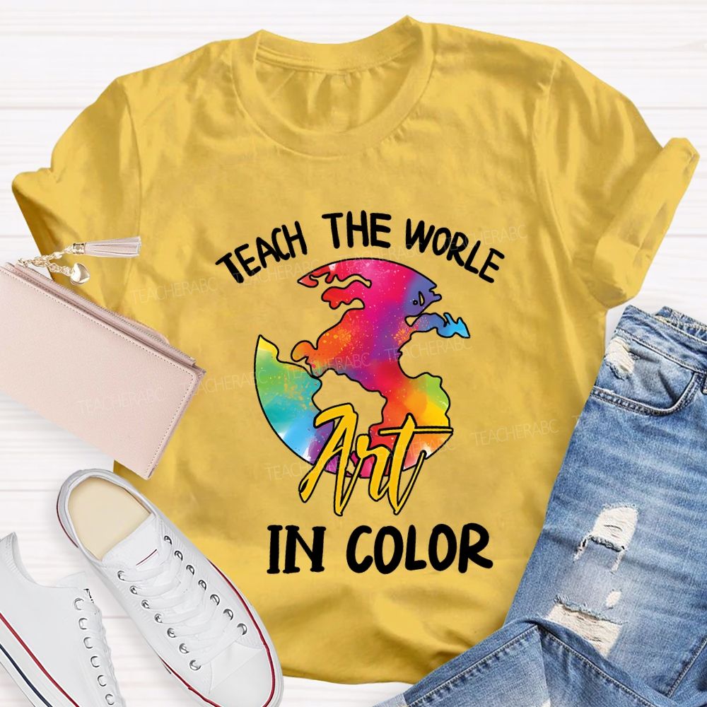 Teach The World In Color Teacher T-shirt