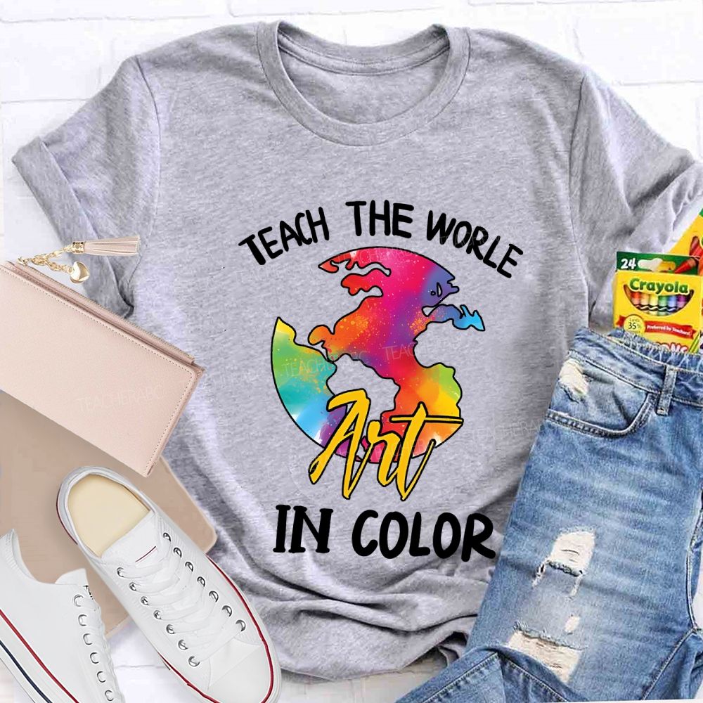 Teach The World In Color Teacher T-shirt