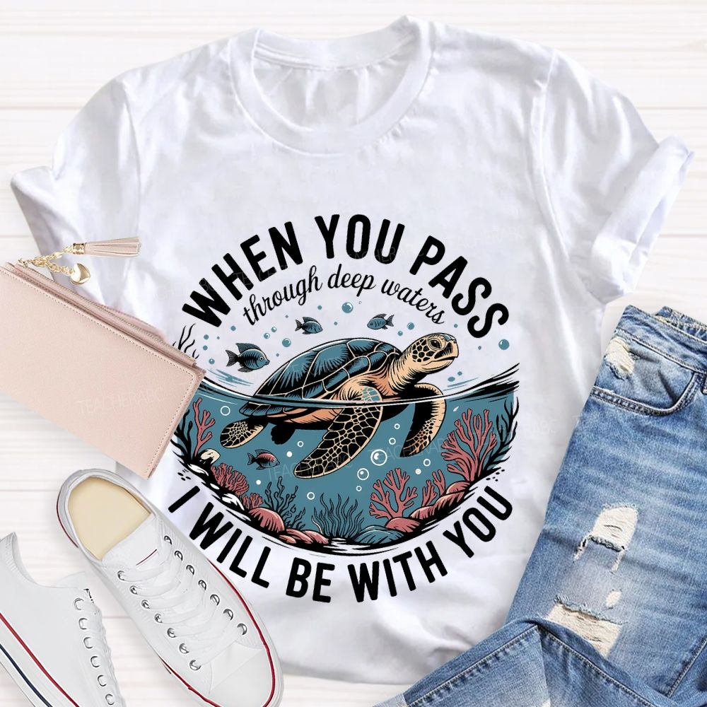 When You Pass Through Deep Waters I Will Be With You Teacher T-shirt