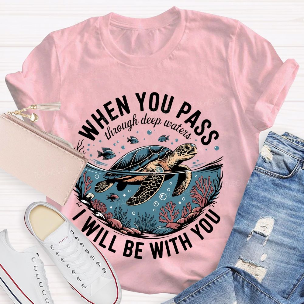 When You Pass Through Deep Waters I Will Be With You Teacher T-shirt