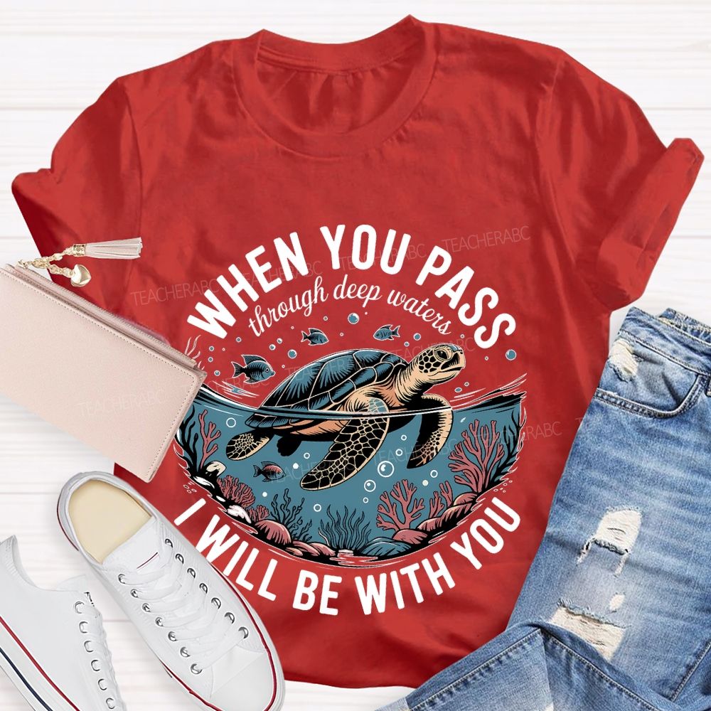 When You Pass Through Deep Waters I Will Be With You Teacher T-shirt