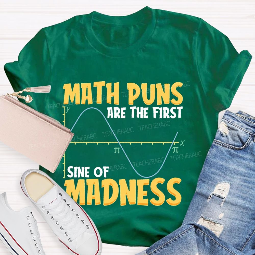 Math Puns Are The First Sine Of Madness Letters Teacher T-shirt
