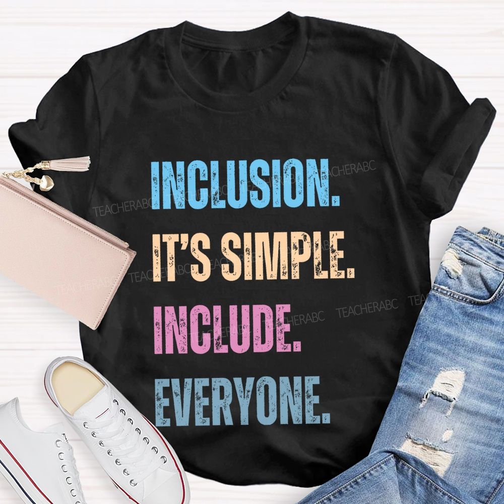 Inclusion It's Simple Include Everyone Teacher T-shirt