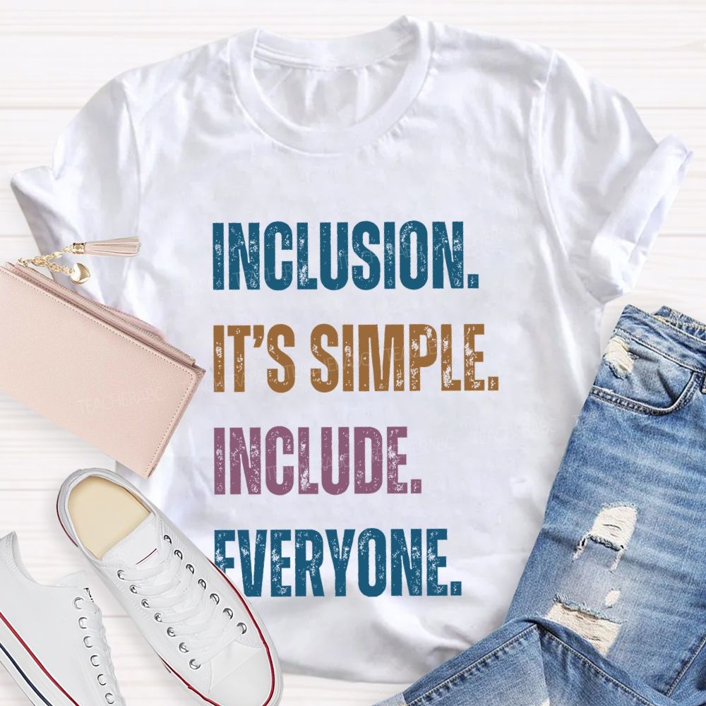 Inclusion It's Simple Include Everyone Teacher T-shirt