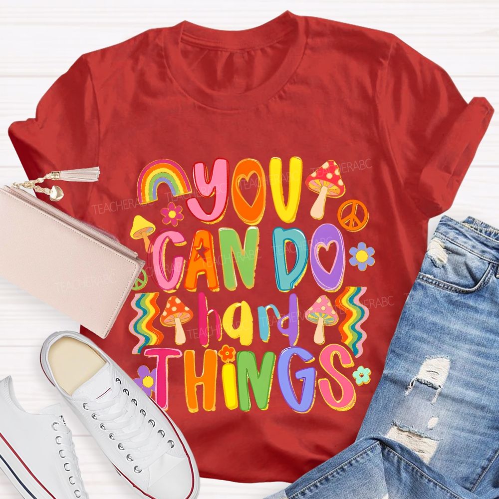You Can Do Hard Things Colorful Letters Teacher T-shirt