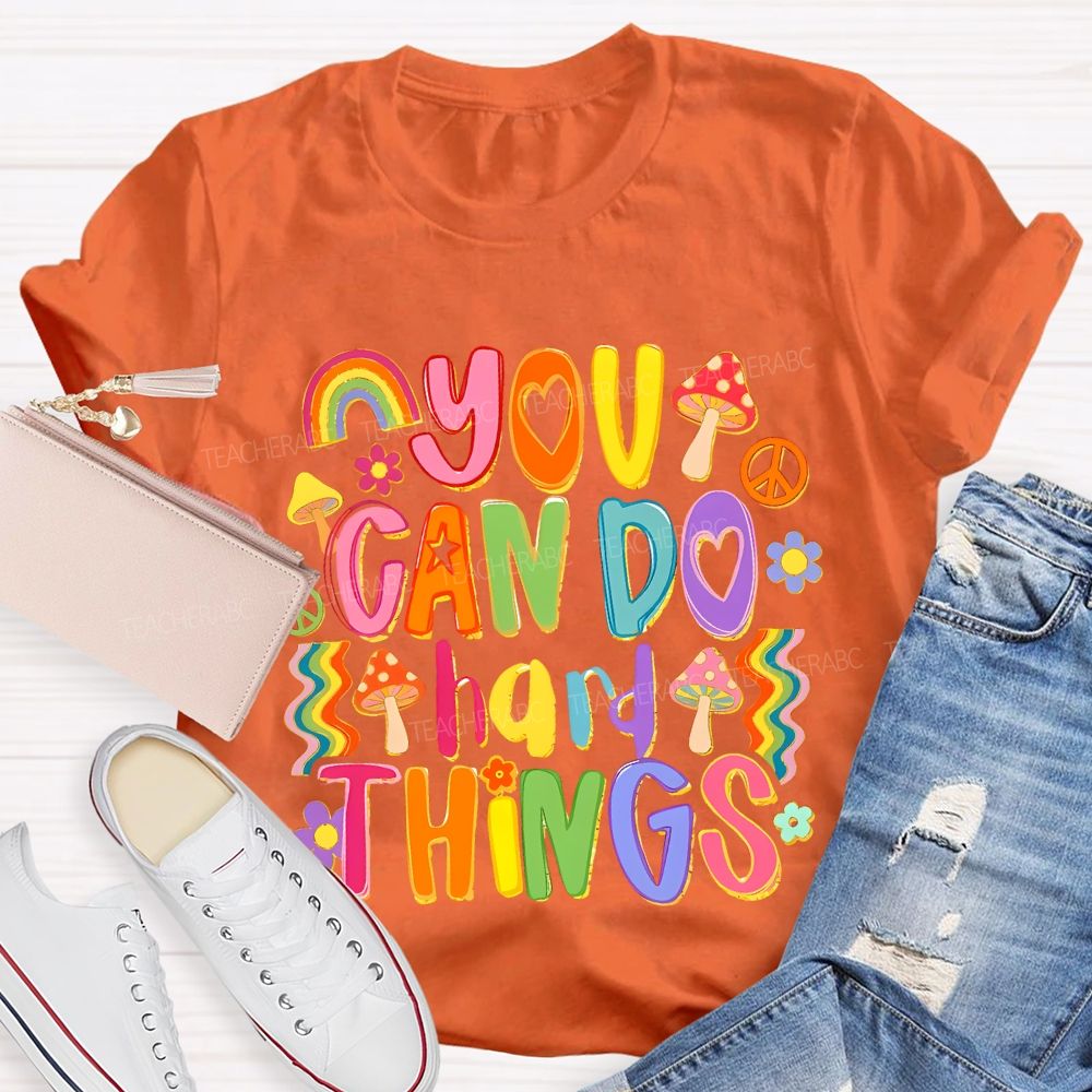 You Can Do Hard Things Colorful Letters Teacher T-shirt